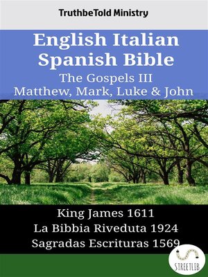 cover image of English Italian Spanish Bible--The Gospels III--Matthew, Mark, Luke & John